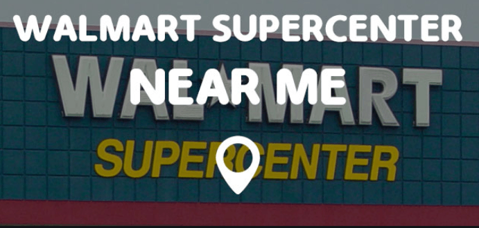 Walmart Supercenter Near Me - Walmart Supercenter Near Me Now - Hour