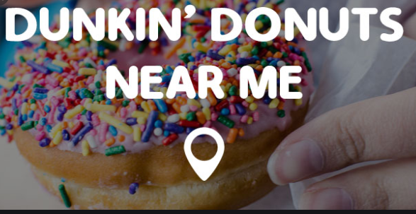 Dunkin' Donuts Near Me - Drive Dunkin Donuts Near Me Now