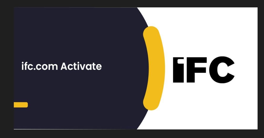 Ifc.com/Activate