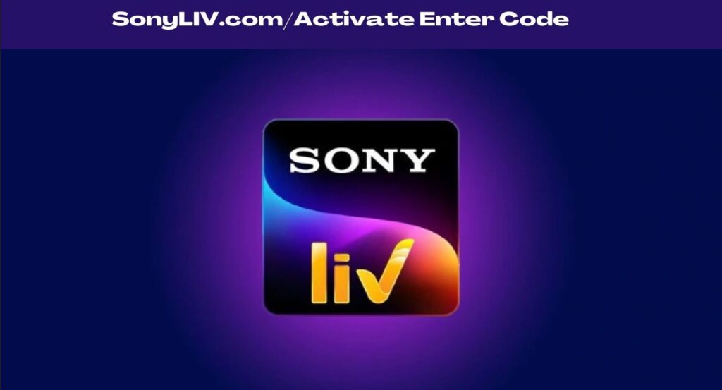 Sonyliv.com/device/activate