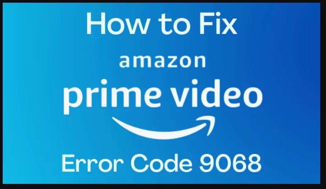 error code 9068 on Amazon Prime Video